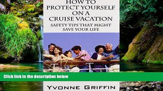 Must Have  How to Protect Yourself on a Cruise Vacation: Safety Tips That Might Save Your Life