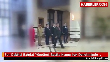 Son Dakika! Bağdat Yönetimi: Başika Kampı Irak Denetiminde Olsun