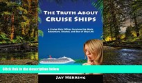 READ FULL  The Truth About Cruise Ships - A Cruise Ship Officer Survives the Work, Adventure,