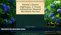 Big Deals  Alaska s Ocean Highways: A Travel Adventure Aboard Northern Ferries  Best Seller Books