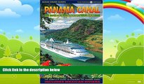 Big Deals  Panama Canal By Cruise Ship: The Complete Guide to Cruising the Panama Canal (2nd