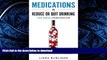 Best book  Medications to Reduce or Quit Drinking: The Drug Compendium (Rethinking Drinking Book