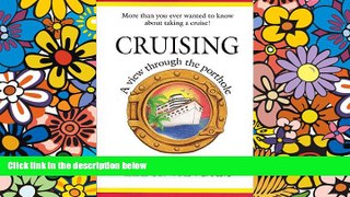 Must Have  CRUISING: A View Through the Porthole  READ Ebook Full Ebook