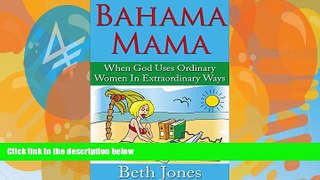 Books to Read  Bahama Mama: When God Uses Ordinary Women In Extraordinary Ways  Full Ebooks Best