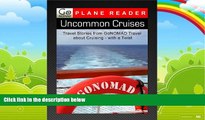 Big Deals  Uncommon Cruises - Travel Stories From GoNomad Travel about Cruising - with a Twist