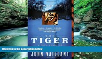 Big Deals  The Tiger: A True Story of Vengeance and Survival (Vintage Departures)  Full Ebooks