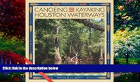 Big Deals  Canoeing and Kayaking Houston Waterways (River Books, Sponsored by The Meadows Center