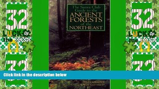Big Deals  The Sierra Club Guide to the Ancient Forests of the Northeast  Full Read Best Seller