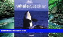 Books to Read  Whale Watcher: A Global Guide to Watching Whales, Dolphins, and Porpoises in the