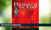 Must Have PDF  Yellowstone s Rebirth by Fire: Rising from the Ashes of the 1988 Wildfires  Best