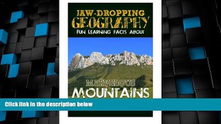 Big Deals  Jaw-Dropping Geography: Fun Learning Facts About Marvelous Mountains: Illustrated Fun