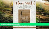READ FULL  Tibet Wild: A Naturalist s Journeys on the Roof of the World  READ Ebook Full Ebook