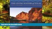 READ FULL  The Living Waters of Texas (River Books, Sponsored by The Meadows Center for Water and