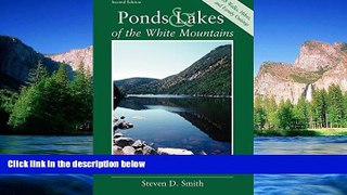 READ FULL  Ponds and Lakes of the White Mountains: A Four-Season Guide for Hikers and Anglers