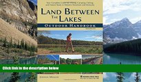 Books to Read  Land Between The Lakes Outdoor Handbook: Your Complete Guide for Hiking, Camping,