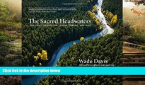 Full [PDF]  The Sacred Headwaters: The Fight to Save the Stikine, Skeena, and Nass  READ Ebook