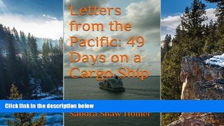 READ NOW  Letters from the Pacific:  49 Days on a Cargo Ship  Premium Ebooks Online Ebooks