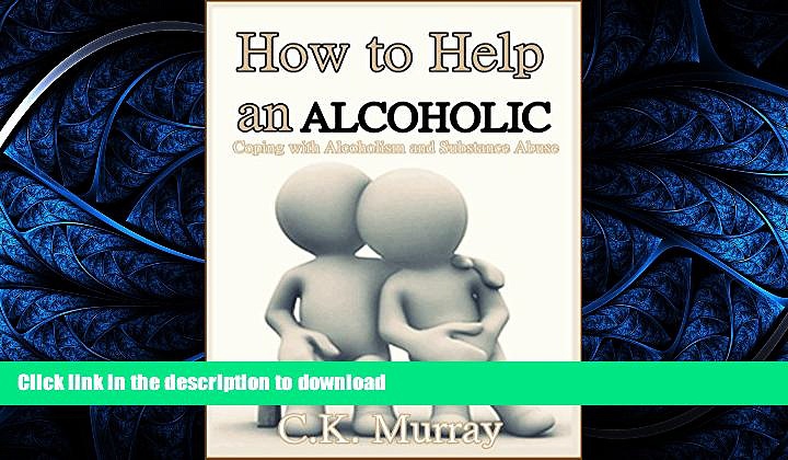 Read books  How to Help an Alcoholic: Coping with Alcoholism and Substance Abuse (Help an
