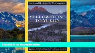 Books to Read  Yellowstone to Yukon: National Geographic Destinations Series  Full Ebooks Best