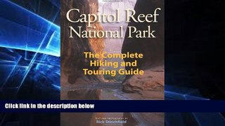 Must Have  Capitol Reef National Park: The Complete Hiking and Touring Guide  READ Ebook Full Ebook