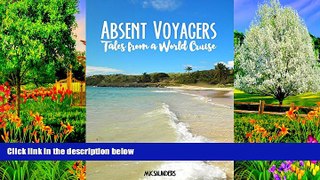 READ NOW  Absent Voyagers: Tales from a World Cruise  Premium Ebooks Full PDF