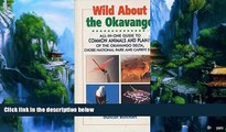 Big Deals  Wild About the Okavango: All-In-One Guide to Common Animals and Plants of the Okavango