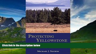 Books to Read  Protecting Yellowstone: Science and the Politics of National Park Management  Full