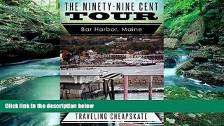 READ NOW  Ninety-Nine Cent Tour of Bar Harbor Maine (Photo Tour): Traveling Cheapskate  READ PDF