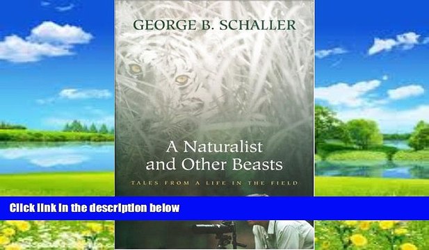 Big Deals A Naturalist and Other Beasts: Tales from a Life in the Field Full Ebooks Best Seller