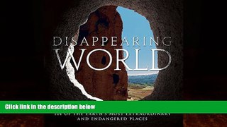 Books to Read  Disappearing World: 101 of the Earth s Most Extraordinary and Endangered Places