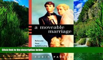 Big Deals  A Moveable Marriage: Relocate Your Relationship without Breaking It  Full Ebooks Most