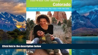 Books to Read  Fun with the Family Colorado: Hundreds Of Ideas For Day Trips With The Kids (Fun