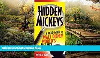 Must Have  Hidden Mickeys: A Field Guide to Walt Disney World s Best-Kept Secrets, 3rd Edition
