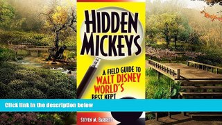 Must Have  Hidden Mickeys: A Field Guide to Walt Disney World s Best-Kept Secrets, 3rd Edition