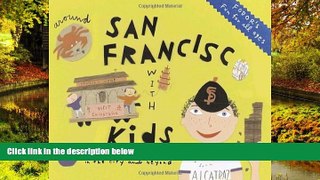 READ FULL  Fodor s Around San Francisco with Kids, 3rd Edition: 68 Great Things to Do Together