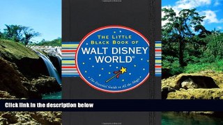 READ FULL  Little Black Book of Walt Disney World: The Essential Guide to All the Magic (Travel