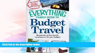 Must Have  The Everything Family Guide to Budget Travel: Hundreds of fun family vacations to fit