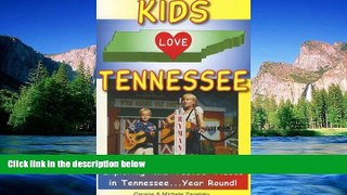 READ FULL  Kids Love Tennessee: A Family Travel Guide to Exploring 