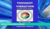 Best book  Thought Vibration or The Law of Attraction in the Thought World online pdf