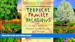 Deals in Books  Tropical Family Vacations: in the Caribbean, Hawaii, South Florida, and Mexico