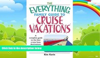 Big Deals  The Everything Family Guide To Cruise Vacations: A Complete Guide to the Best Cruise