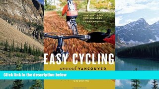 Big Deals  Easy Cycling Around Vancouver: Fun Day Trips for All Ages  Full Ebooks Best Seller