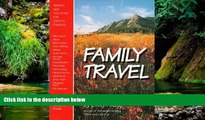 READ FULL  Family Travel: Terrific New Vacations for Today s Families (BPP Travel Resource Guide)