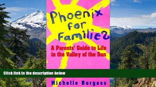 Must Have  Phoenix for Families: A Parents  Guide to Life in the Valley of the Sun  READ Ebook