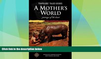 Big Deals  A Mother s World: Journeys of the Heart (Travelers  Tales Guides)  Best Seller Books
