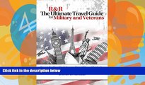 Big Deals  R R: The Ultimate Travel Guide for Military and Veterans: Discounts, Benefits and Tips