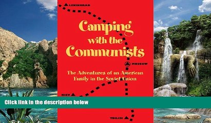Big Deals  Camping with the Communists: The Adventures of an American Family in the Soviet Union