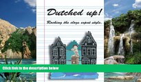 Books to Read  Dutched Up!: Rocking the Clogs Expat Style  Full Ebooks Most Wanted