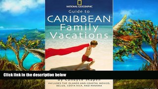 READ NOW  Guide to Caribbean Family Vacations (National Geographic Guide to Caribbean Family