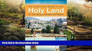 READ FULL  An Illustrated Guide to the Holy Land for Tour Groups, Students, and Pilgrims  Premium